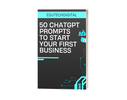 50 ChatGPT Prompts to Start, Execute & Scale Your First Business